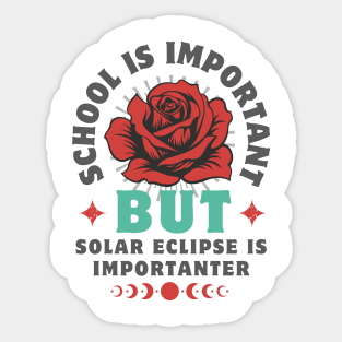 School Is Important But Solar Eclipse Is Importanter Sticker